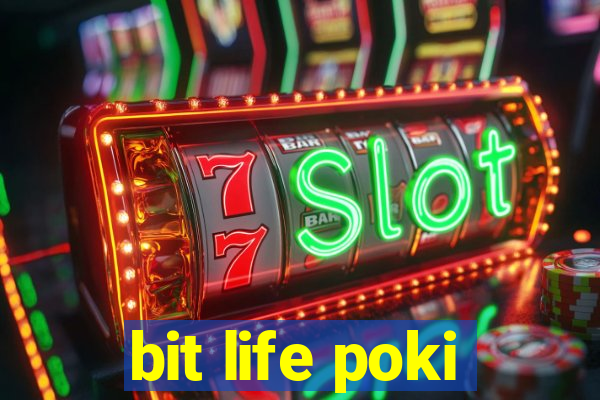 bit life poki