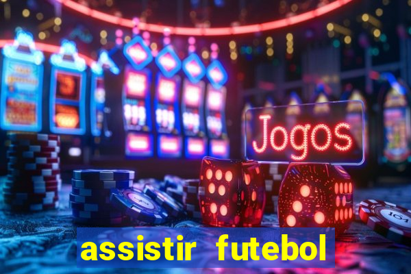 assistir futebol online multi canais