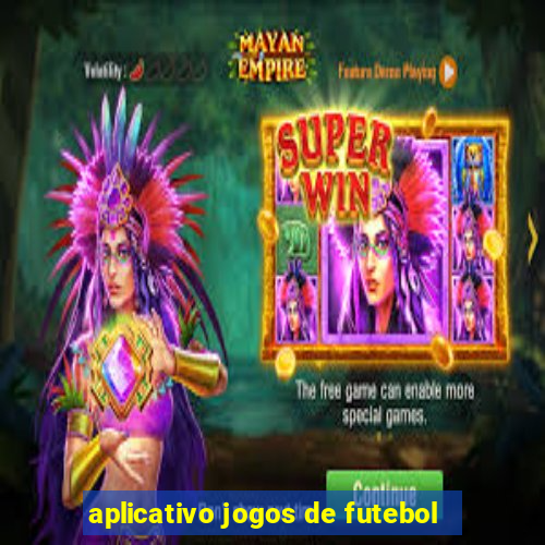 aplicativo jogos de futebol