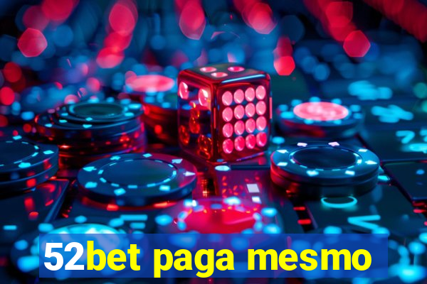 52bet paga mesmo