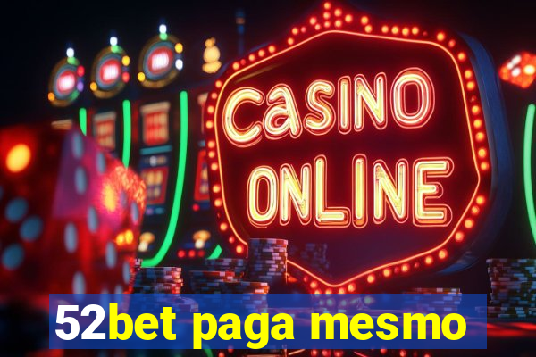 52bet paga mesmo