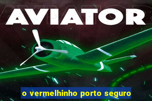 o vermelhinho porto seguro