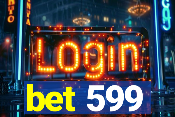 bet 599