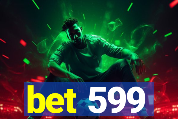bet 599