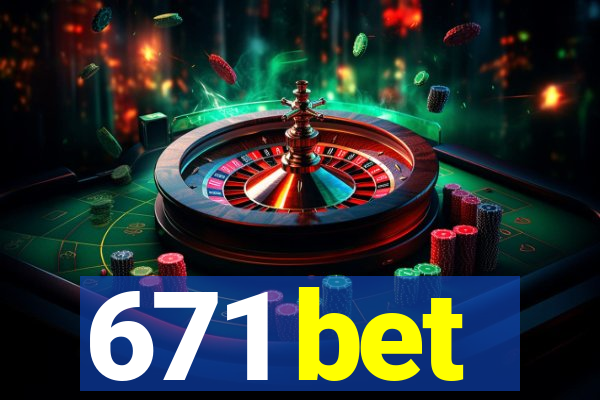 671 bet