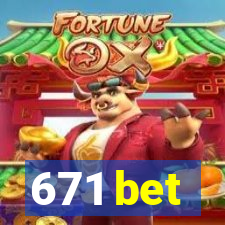 671 bet