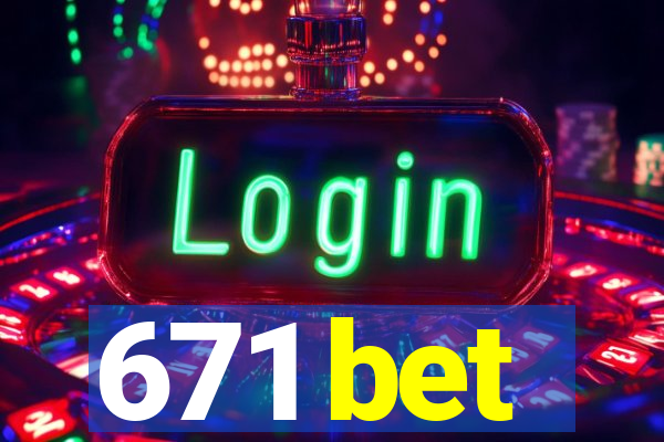 671 bet