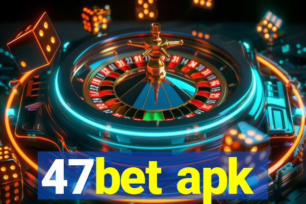 47bet apk