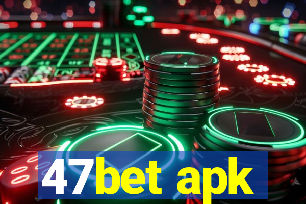 47bet apk