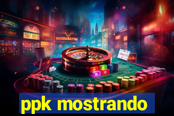ppk mostrando