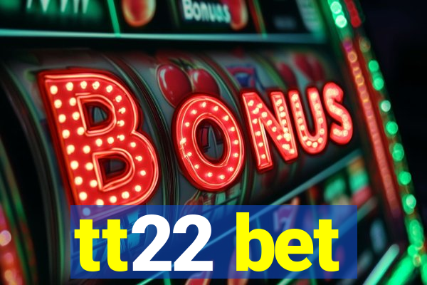 tt22 bet