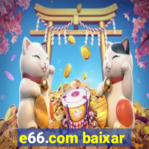 e66.com baixar