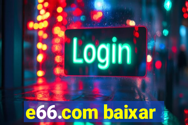 e66.com baixar