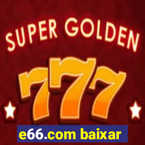 e66.com baixar