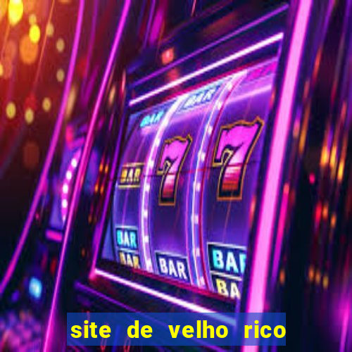 site de velho rico para ganhar pix