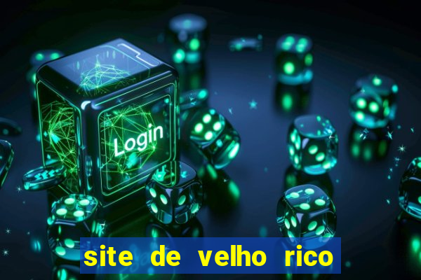 site de velho rico para ganhar pix