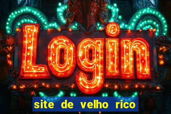 site de velho rico para ganhar pix