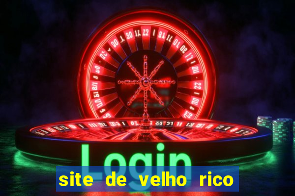 site de velho rico para ganhar pix