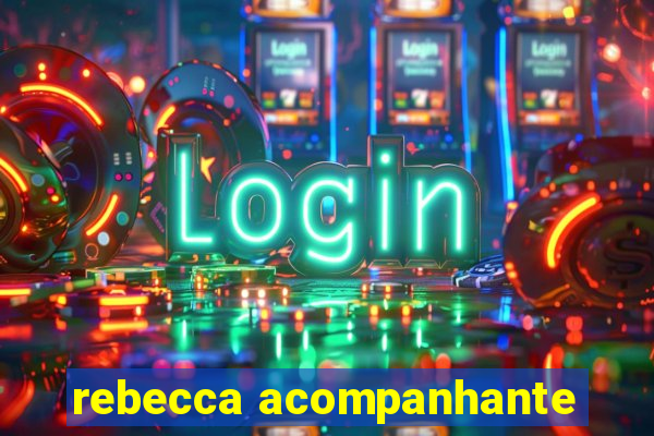 rebecca acompanhante