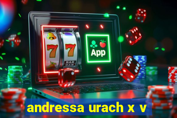 andressa urach x v