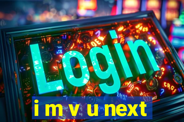 i m v u next