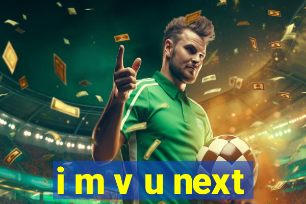 i m v u next