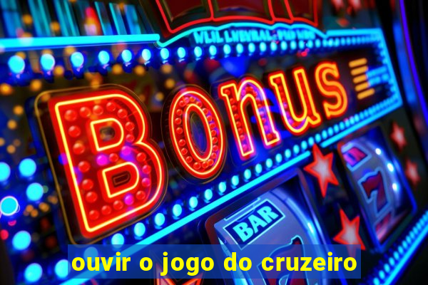 ouvir o jogo do cruzeiro