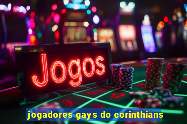 jogadores gays do corinthians