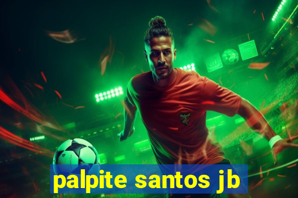 palpite santos jb