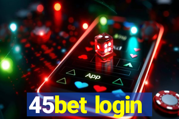 45bet login