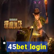 45bet login