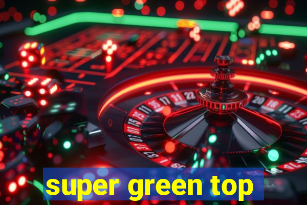 super green top