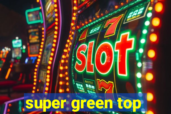 super green top