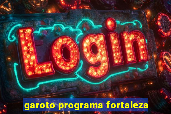 garoto programa fortaleza