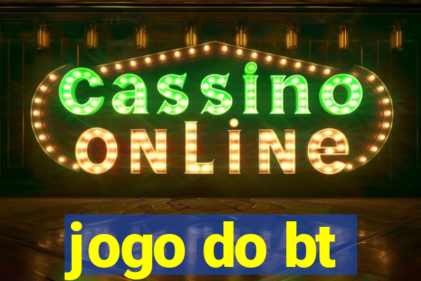 jogo do bt