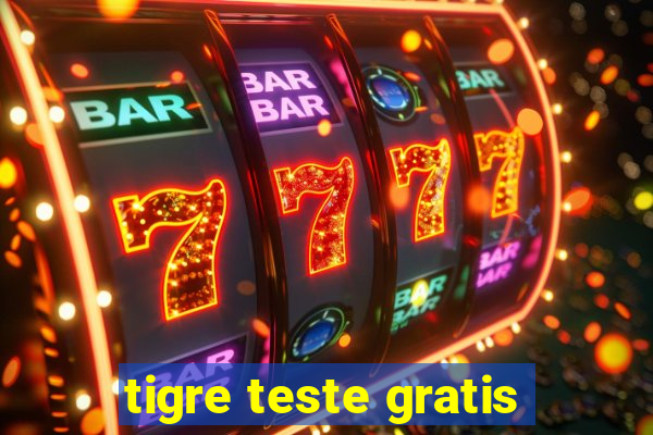 tigre teste gratis