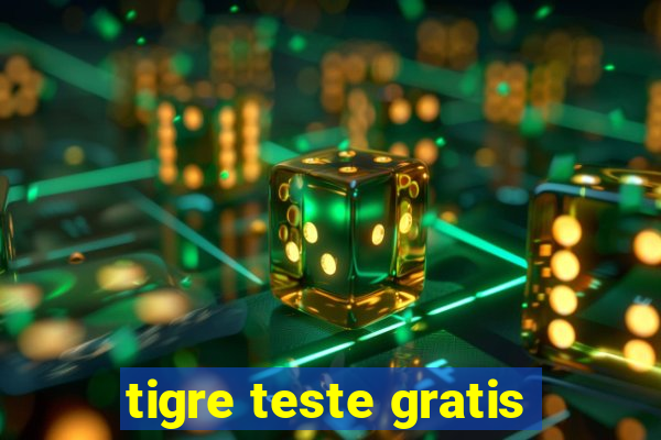 tigre teste gratis