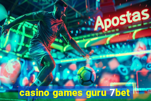 casino games guru 7bet