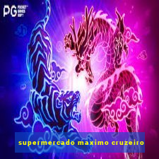 supermercado maximo cruzeiro