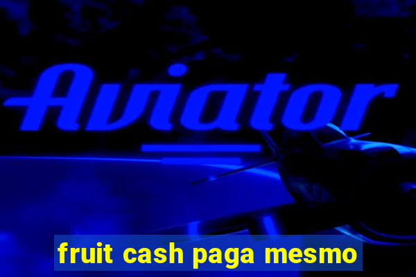 fruit cash paga mesmo