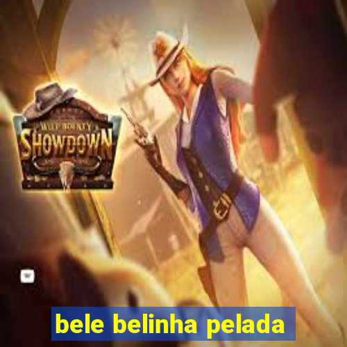 bele belinha pelada