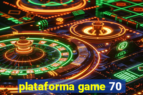 plataforma game 70