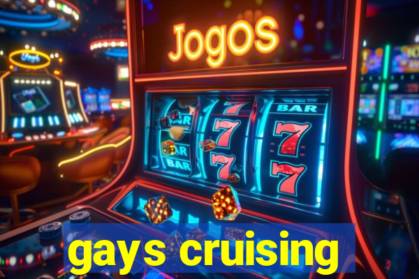 gays cruising
