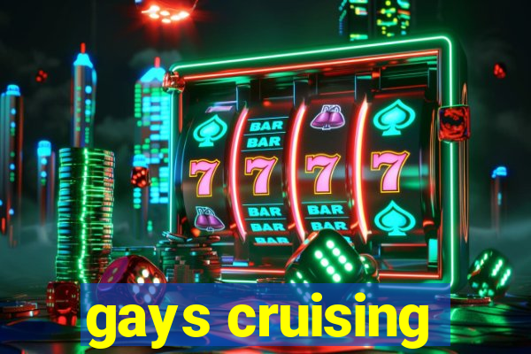 gays cruising
