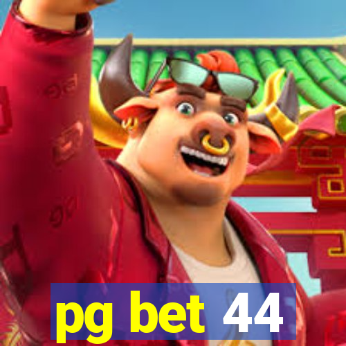 pg bet 44