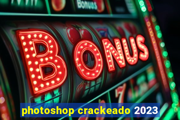 photoshop crackeado 2023