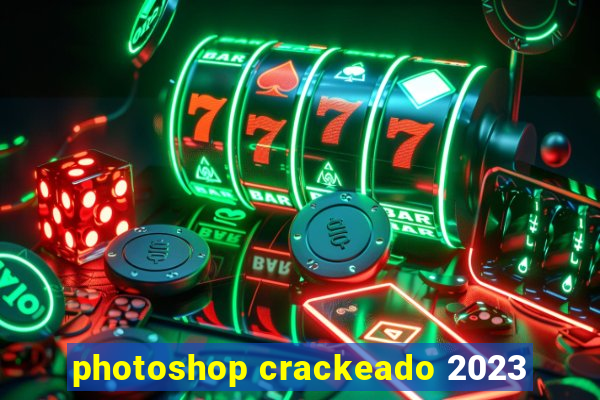 photoshop crackeado 2023