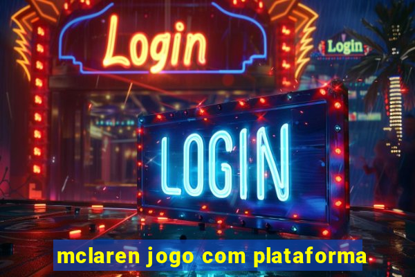 mclaren jogo com plataforma