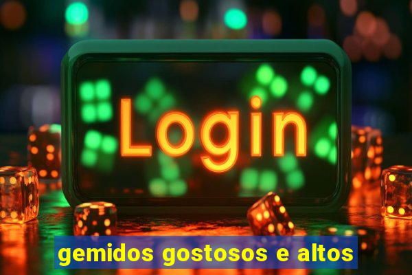 gemidos gostosos e altos