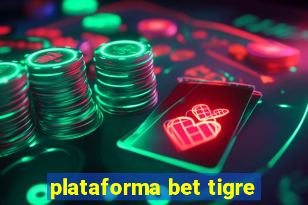 plataforma bet tigre